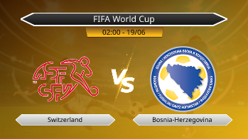 FIFA World Cup - Switzerland vs Bosnia-Herzegovina